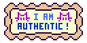 I am authentic!